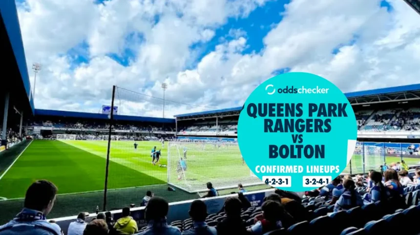 QPR vs Bolton Lineups Confirmed XIs, Team News & Preview